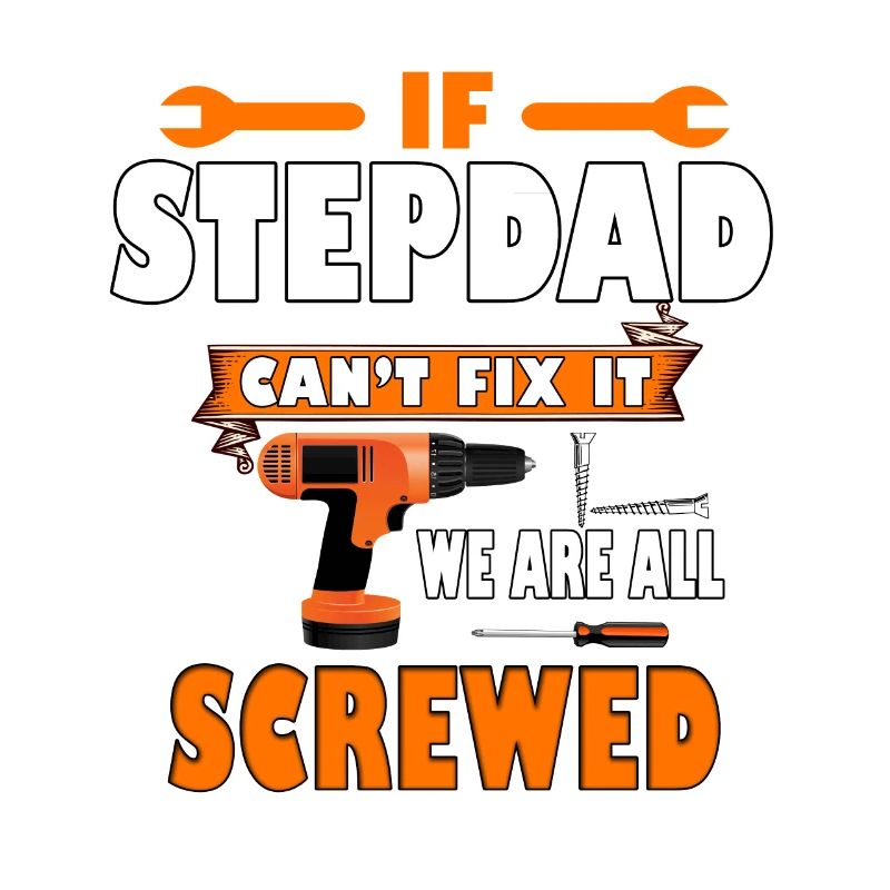 if stepdad can't fix it we are all screwed