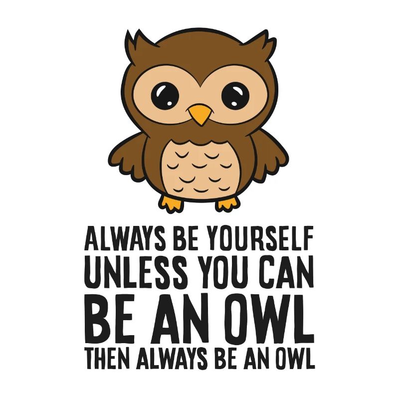 Sei immer du selbst, außer du kannst eine Eule