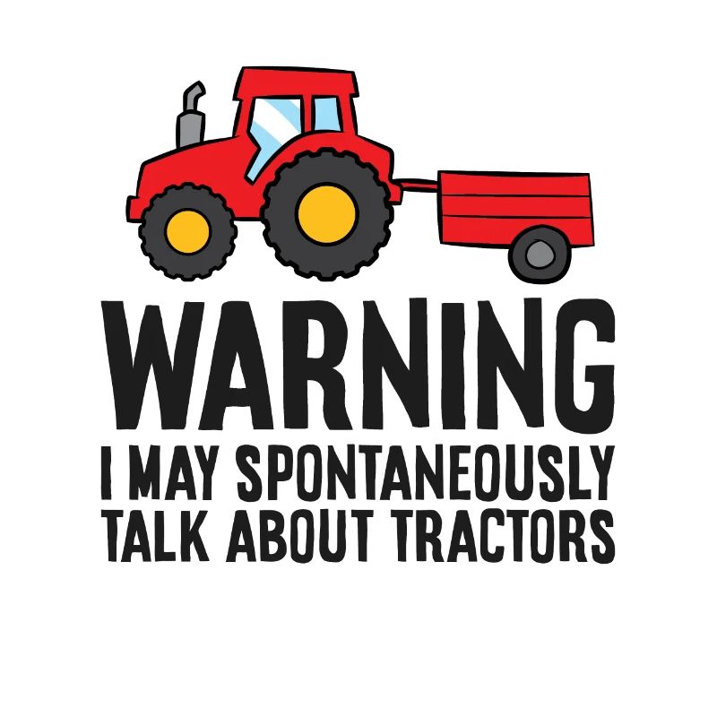 Warning I May Spontaneously Talk About Tractors