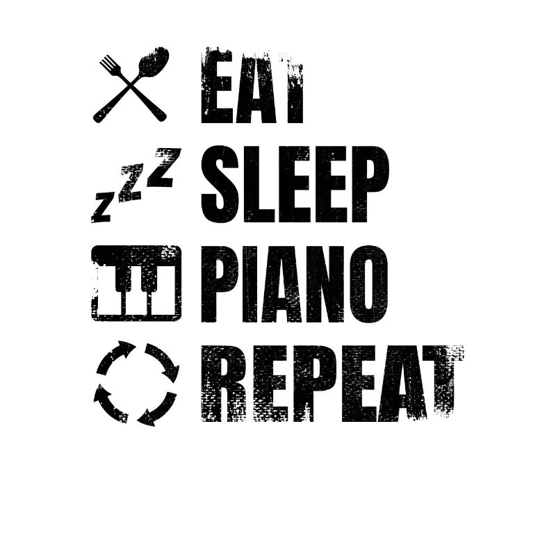 Eat Sleep Piano Repeat
