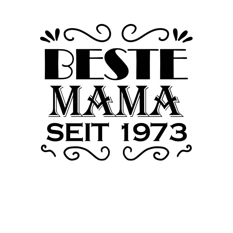 Beste Mama seit 1973