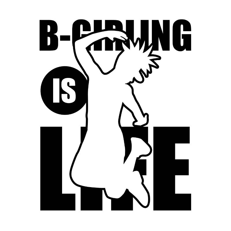 B-Girling is Life