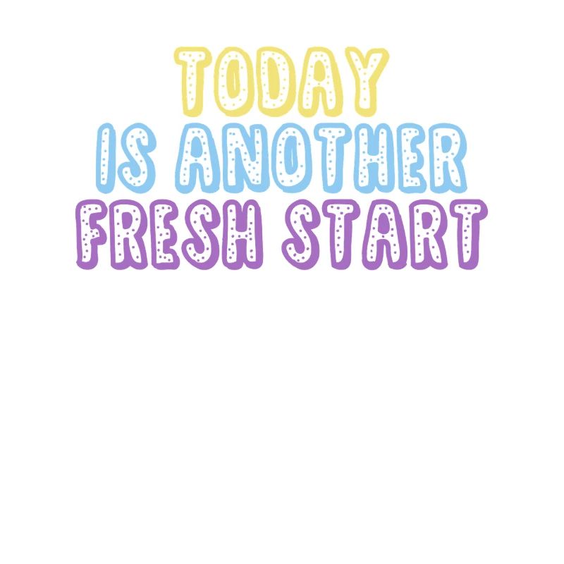 Today Is Another Fresh Start