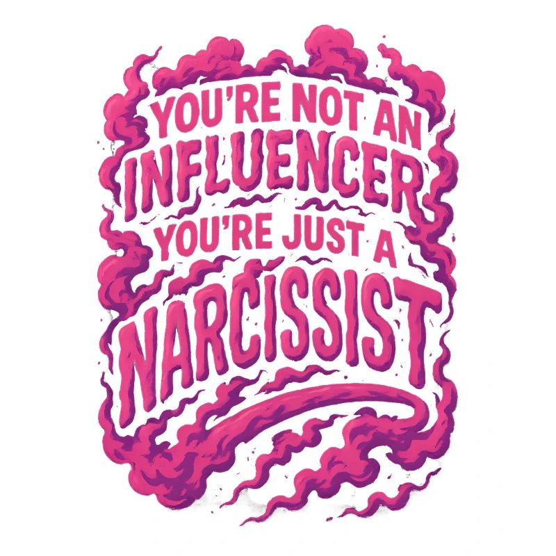Vous n’êtes pas un influenceur, vous êtes juste un narcissique