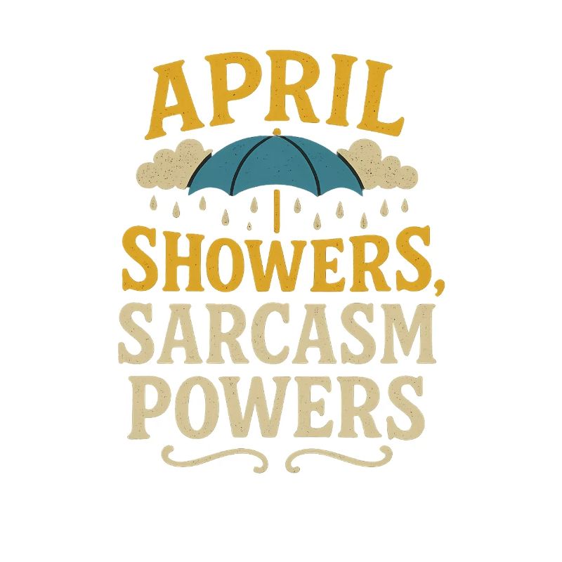 Aprilschauer Sarkasmus