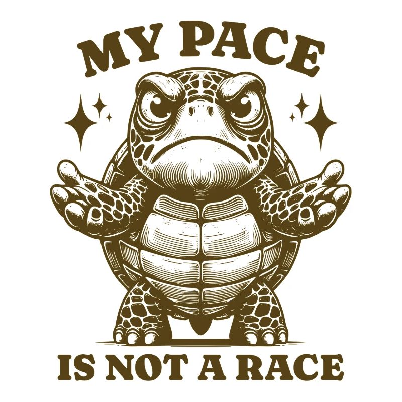 My Pace Is Not A Race Funny Turtle Time Saying