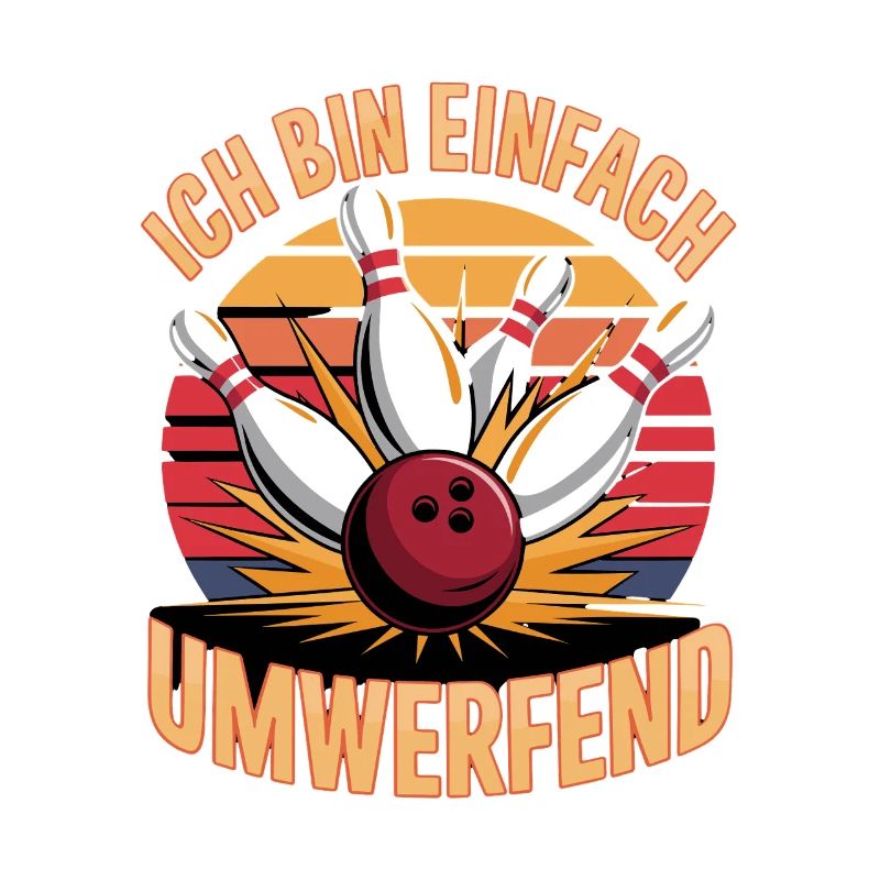 Ich Bin Einfach Umwerfend Bowling Spaß