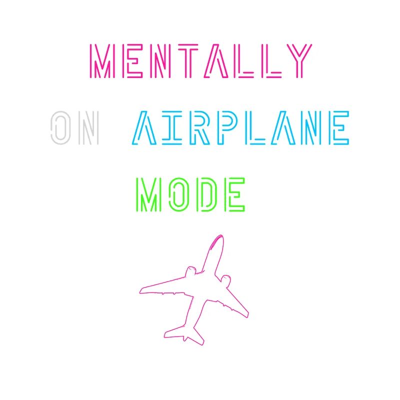Mentally on Airplane Mode