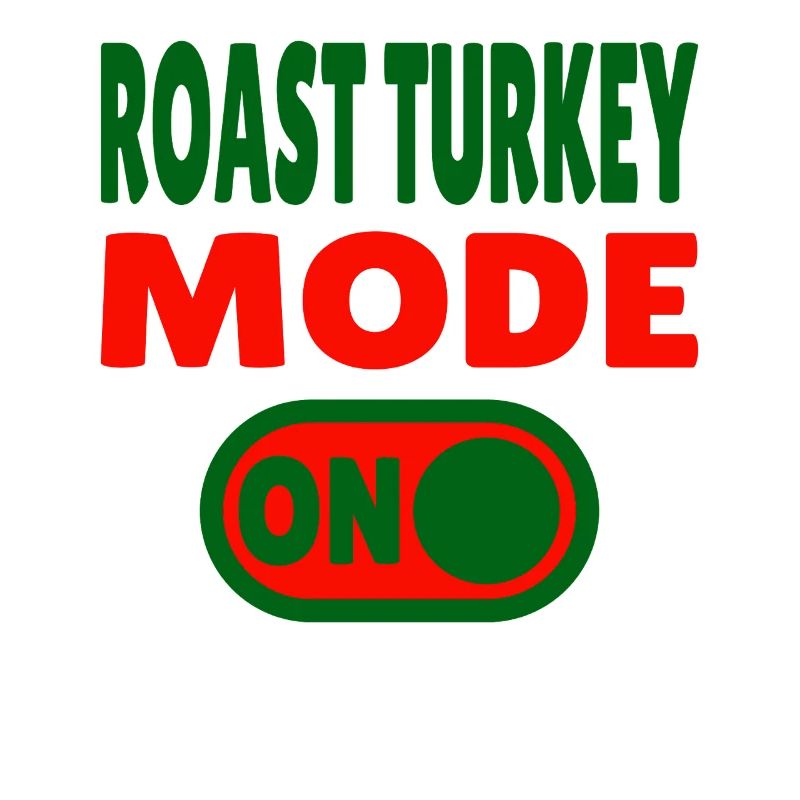 Roast Turkey Mode ON 