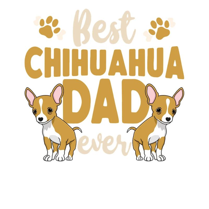 Chihuahua Chihuahueño Dad Best