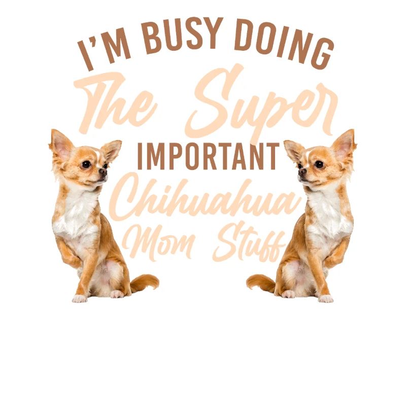 Chihuahua Chihuahueño I'm Busy
