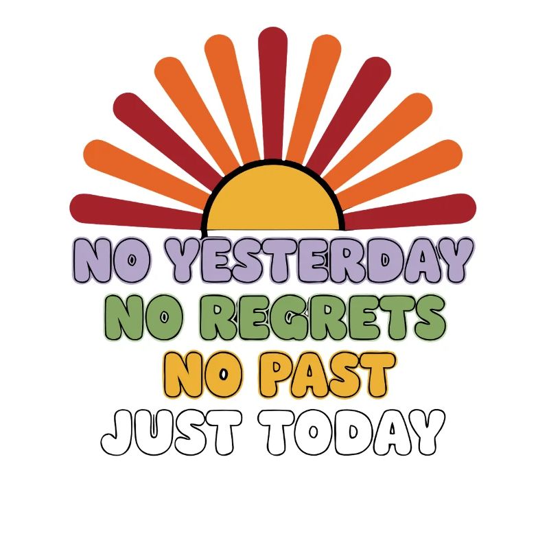 No Regrets Just Today