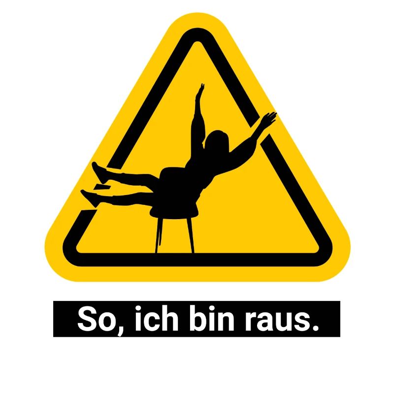 So, ich bin raus.