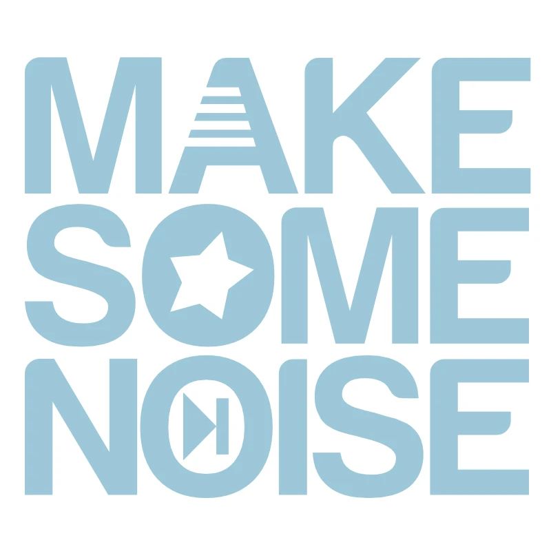 make some noise