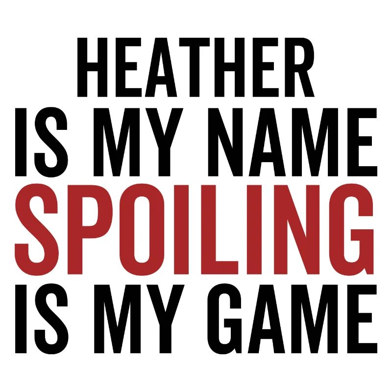 Heather est mon nom Spoiling est mon jeu