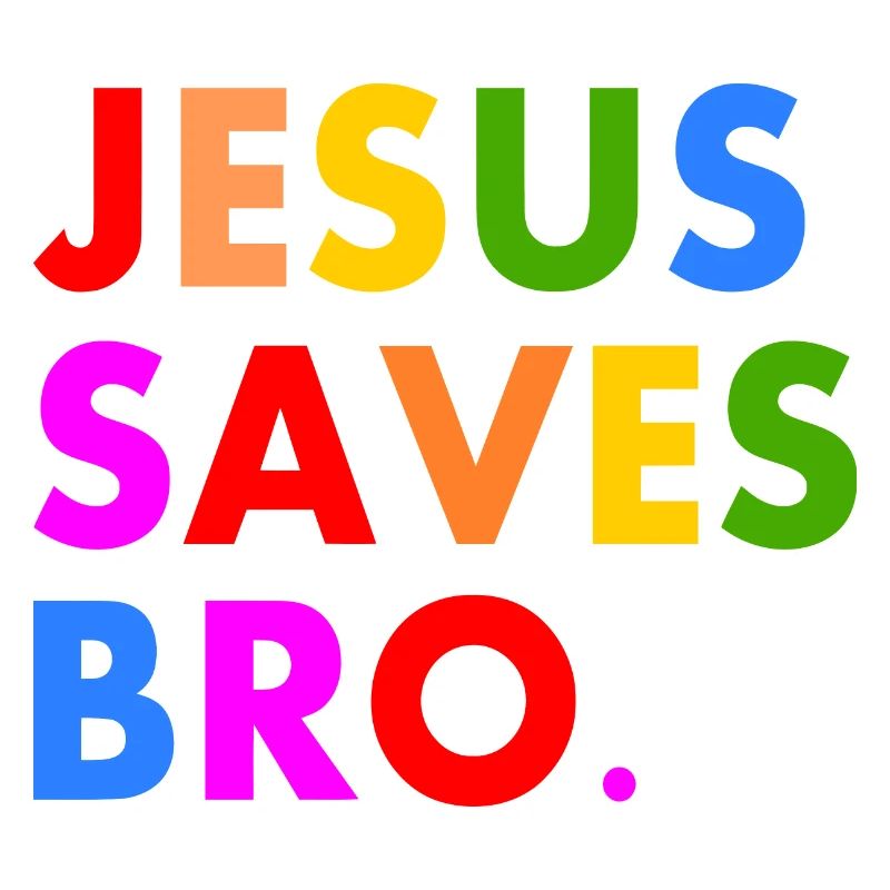 Jesus saves bro