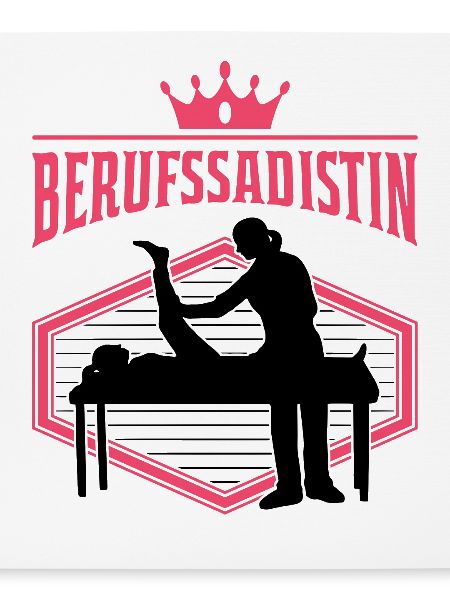 Berufssadistin Physiotherapeut Physio