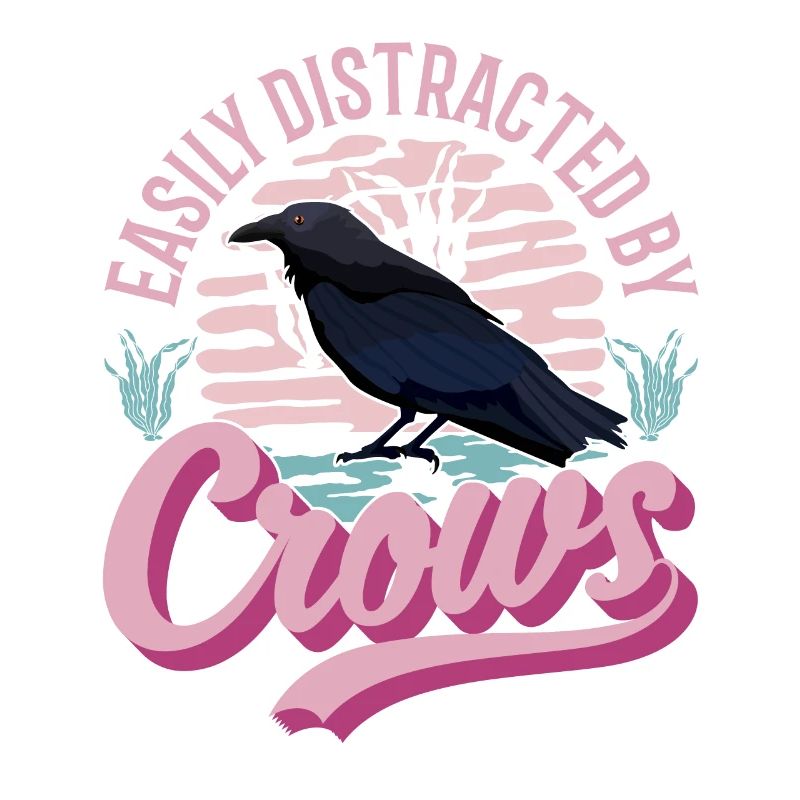 Easily distracted by Crows Crow Raven Raven Crow