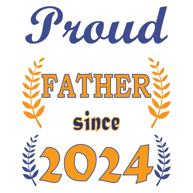 PROUD FATHER SINCE 2024