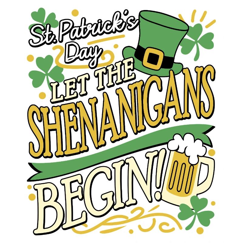 Shenanigans ST. PATRICK'S DAY