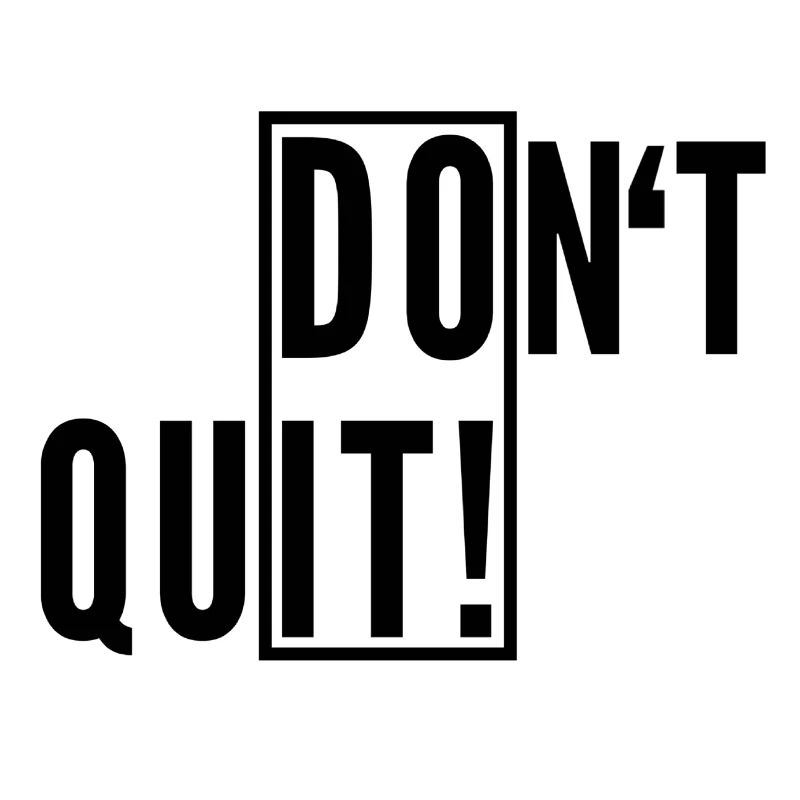 Dont Quit!