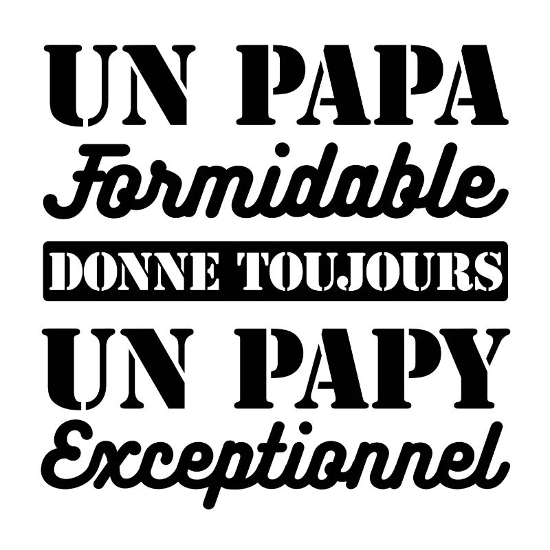 PAPA FORMIDABLE - PAPY EXCEPTIONNEL