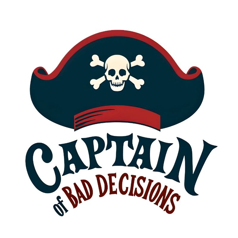 Captain of Bad Decisions
