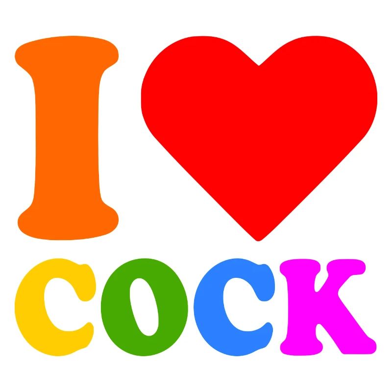 I love cock