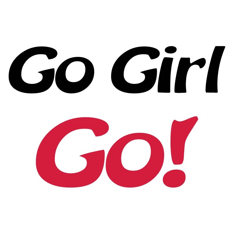 go girl go