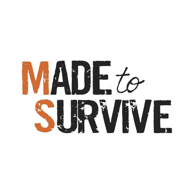 Made to Survive
