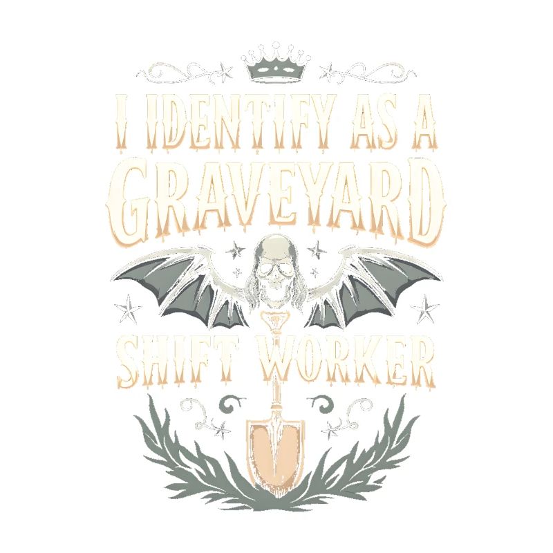 lustiges I Identify As A Graveyard Shift Worker