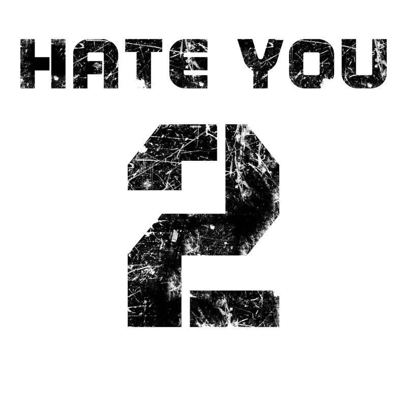 hate you 2