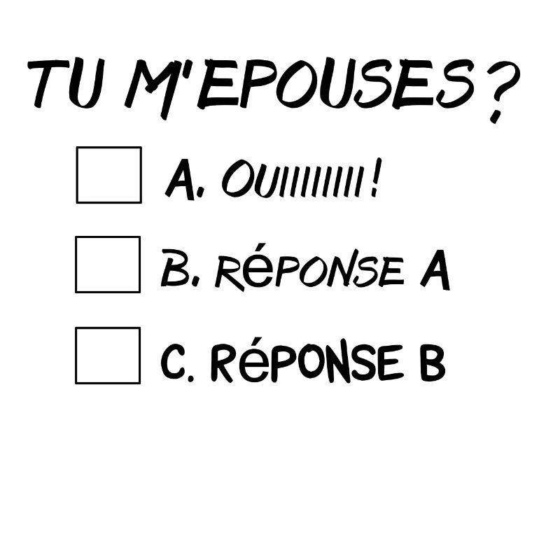 Tu m'épouses?
