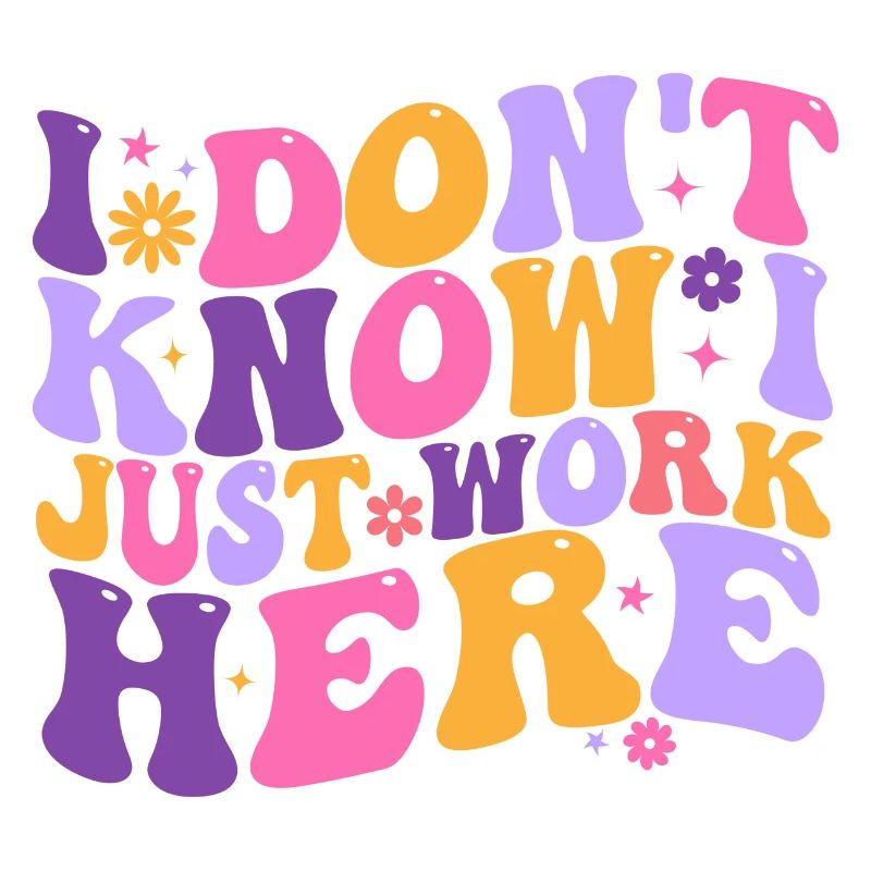 I Dont Know I Just Work Here