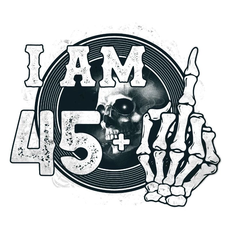 Im 45 plus 1 middle finger Skull funny 46th