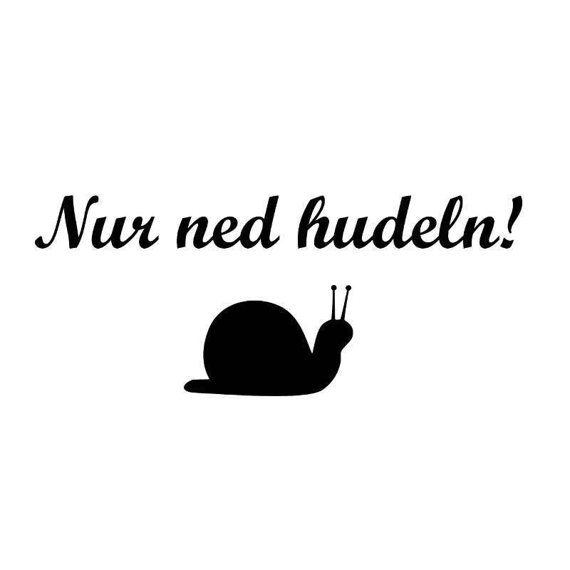 Nur ned hudeln