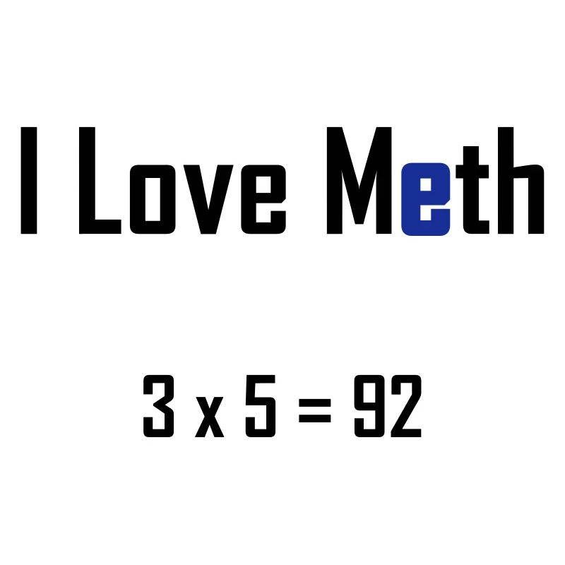 i love meth