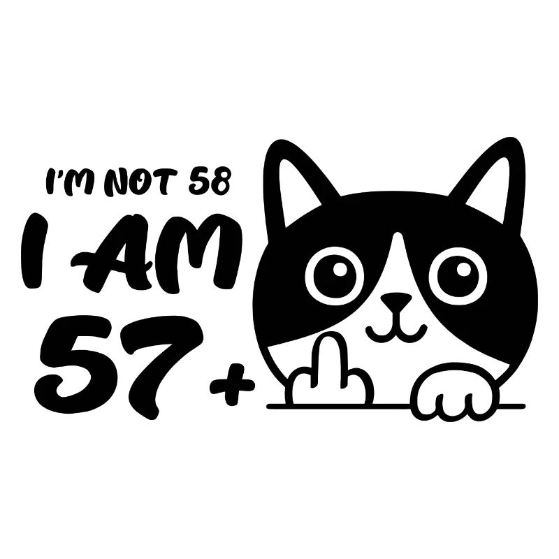 Ich bin nicht 58, ich bin 57 plus 1 Mittelfinger Katze Flip