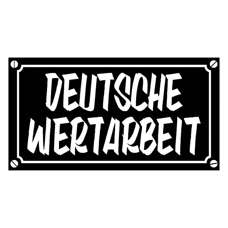 Deutsche Wertarbeit Schild