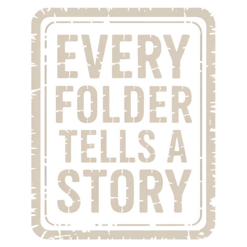 Every Folder Tells a Story