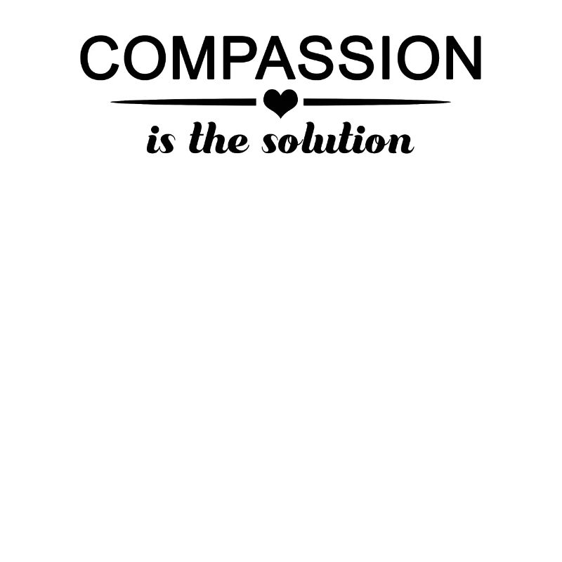 Compassion is the solution feeling problem gift