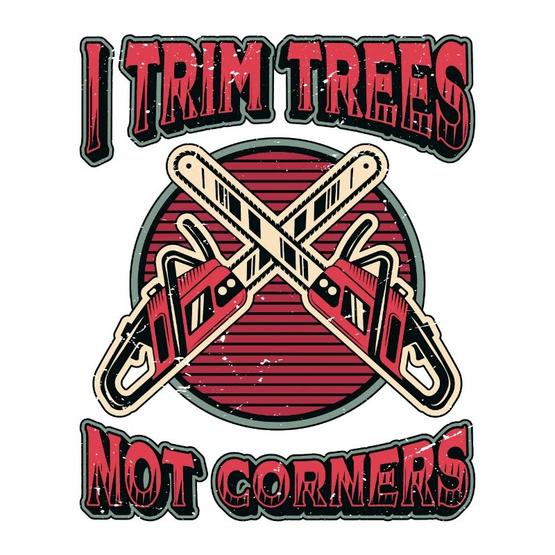 Tree Surgeons I Trim Trees Not Corners Woodworker