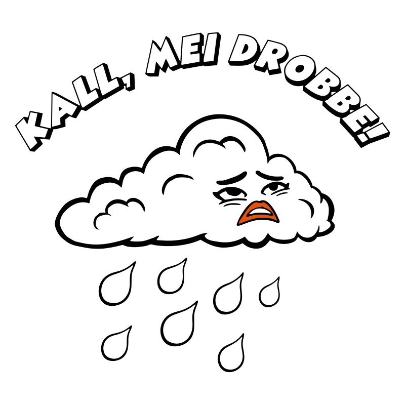 Kall, mei Drobbe!
