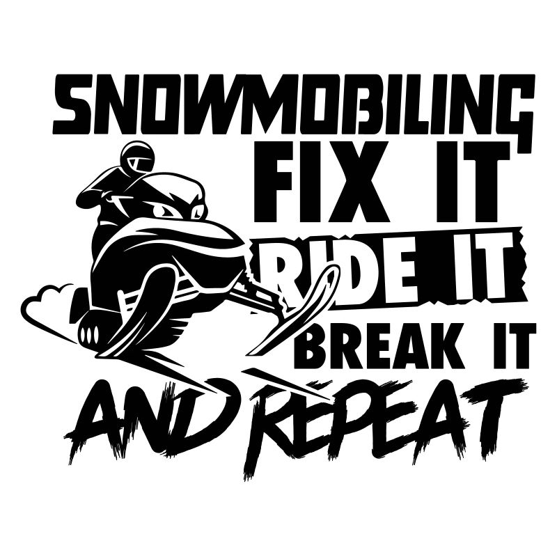 Snowmobiling Fix Ride Break it and Repeat