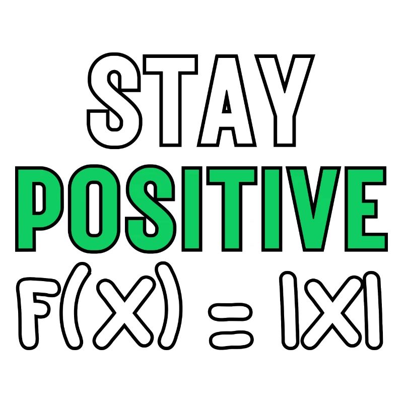 Stay Positive, Funny Absolute Math Function Maths