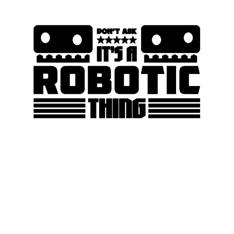 It's A Robotic Thing Technology Robotics Engineer