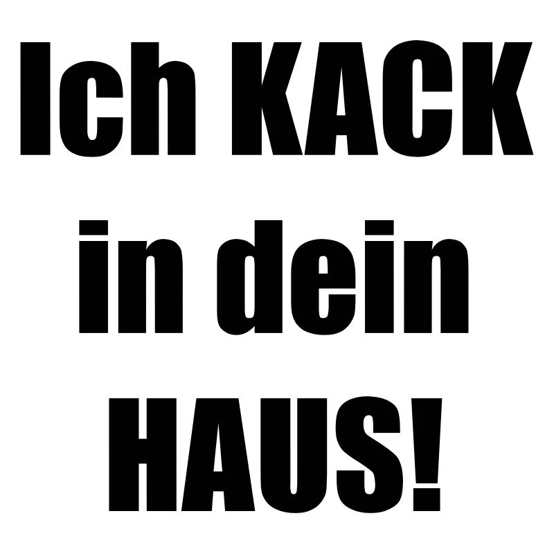 #IchKackInDeinHaus