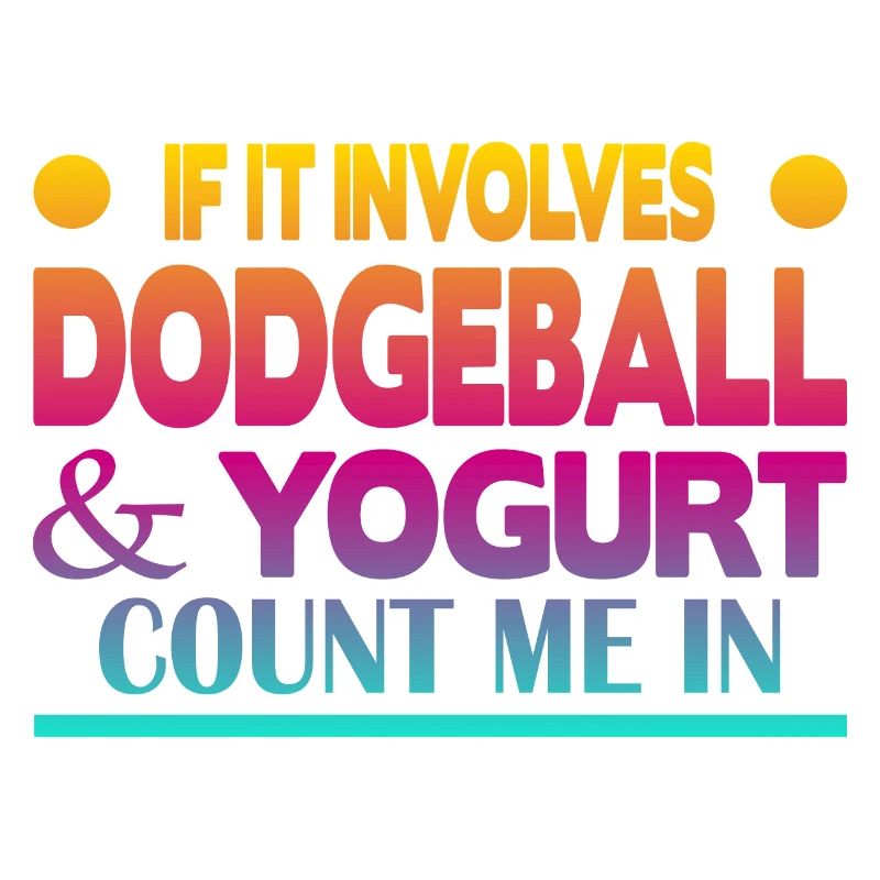 S’il s’agit de Dodgeball & Yogurt, comptez-moi dans