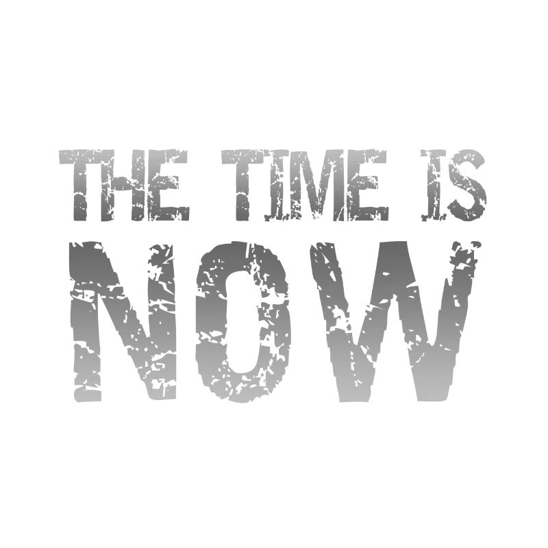 time is now