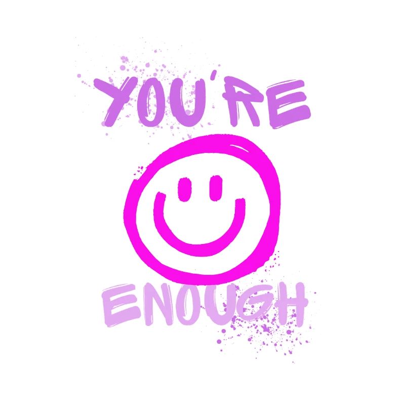 YOU ARE ENOUGH
